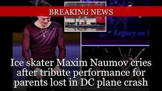 Ice skater Maxim Naumov cries after tribute performance for parents lost in DC plane crash