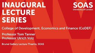 SOAS Inaugural Lecture Series: Professor Thomas Tanner and Professor Ulrich Volz