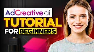 AdCreative AI Tutorial For Beginners 2025 (COMPLETE GUIDE)