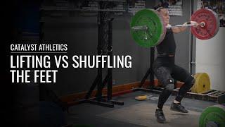 Lifting vs Shuffling the Feet in the Snatch & Clean