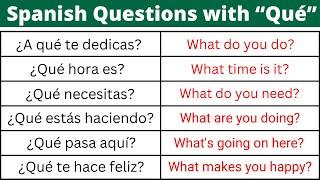 Learn 38 Spanish Questions with the word “Qué”