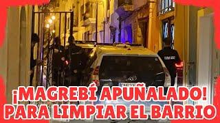 MAGREBÍ ES APUÑALADO POR UN COMPATRIOTA PARA LIMPIAR EL BARRIO EN ALICANTE