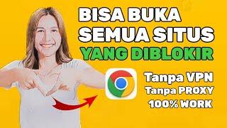 terbaru 2025! cara setting google chrome agar dapat membuka situs yang diblokir tanpa vpn/proxy