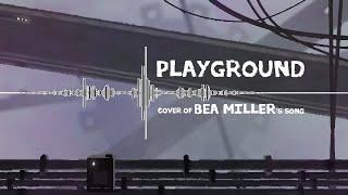 Playground - Bea Miller (Cover by Mina Pêcheux)