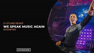 Showtek - We Speak Music Again (D-Sturb Remix) [Official Video]