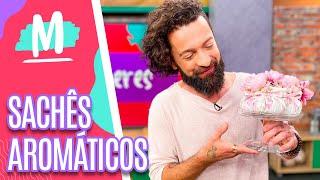 Aprenda a fazer SACHÊS AROMÁTICOS com Peter Paiva - Mulheres (06/09/22)