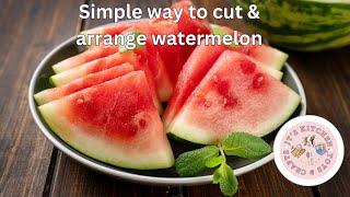 Simple & Easy way to cut and arrange watermelon #cutting #watermelon #plating #cuttingskills