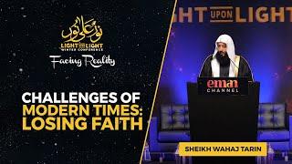 Challenges of Modern times: losing faith | Sheikh Wahaj Tarin | Light Upon Light 2022 FULL LECTURE