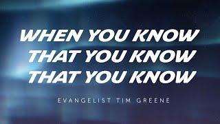 “When You Know That You Know That You Know” - Evangelist Tim Greene [December 29, 2024 AM]