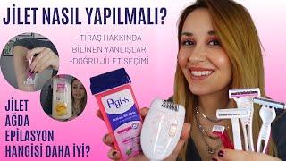 JİLET NASIL YAPILIR? JİLET(TIRAŞ) HAKKINDA BİLİNEN YANLIŞLAR-BACAK,KOLTUK ALTI,BİKİNİ BÖLGESİ JİLETİ