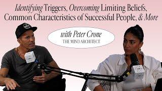 Peter Crone, The Mind Architect: Identifying Triggers, Overcoming Limiting Beliefs & More