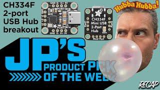 JP’s Product Pick of the Week 9/10/24 CH334F Mini 2-Port USB Hub RECAP