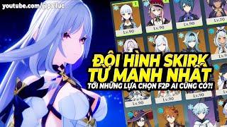 Đội Hình SKIRK Từ Mạnh Nhất Tới Rẻ Nhất F2P Thay Thế Furina, Escoffier! Địa Điểm Tâm Linh Roll SKIRK