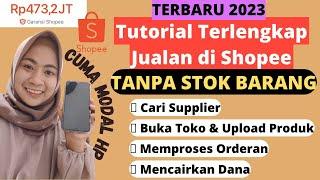 CARA JUALAN DI SHOPEE TANPA STOK BARANG 2023 LEWAT HP | CARA BUKA TOKO DI SHOPEE SEBAGAI DROPSHIPPER