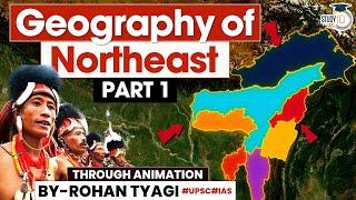 Geography of North East India | North Eastern States | UPSC | StudyIQ IAS