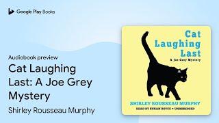 Cat Laughing Last: A Joe Grey Mystery by Shirley Rousseau Murphy · Audiobook preview