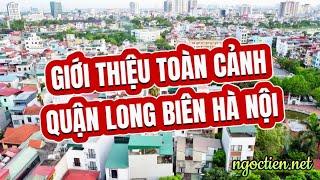 Giới thiệu toàn cảnh quận Long Biên thành phố Hà Nội thị trường bất động sản tại Long Biên