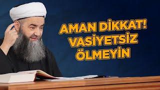 "Aman Dikkat! Vasiyetsiz Ölmeyin... " | Cübbeli Ahmet Hocaefendi