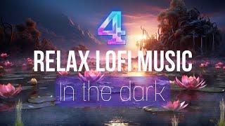 Relax Lofi Music Vol 4 - " In The Dark " (Nhạc Lofi thư giãn hay nhất phần 4)