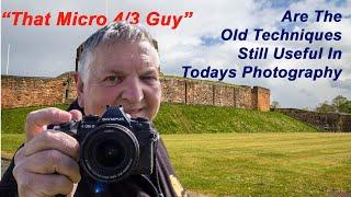 How To Improve Your Photography by Using Old Techniques - "That Micro 4/3 Guy"