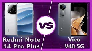 Redmi Note 14 Pro Plus vs Vivo V40 Detailed Comparison