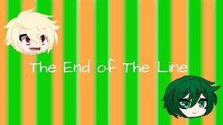 The End of The Line (Jenny and Sara Song) //Ft. Bakugou and Deku// WARNING! Flashing Colors!