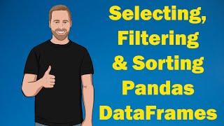 Selecting, Filtering and Sorting Python Pandas DataFrames