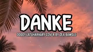 DANKE - Doddie Latuharhary (lirik) cover by Dea Bawole