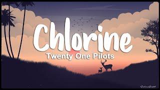 Twenty One Pilots - Chlorine (Lyrics)