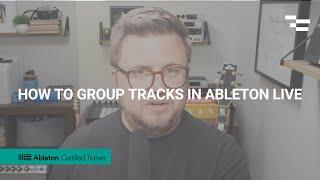 How to Group Tracks in Ableton Live