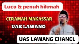 #ceramahmakassar #uaslawang #ceramahlucu #makassarviral