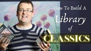 HOW TO BUILD YOUR OWN CLASSIC LIBRARY - A short lecture.