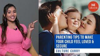 Parenting Tips To Make Your Child Feel Loved & Secured | Culture Curry