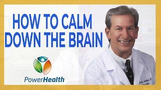 How to Calm Down the Brain