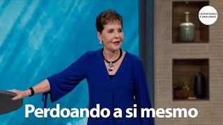 Perdoando a si mesmo | Joyce Meyer