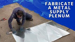 How to Fabricate a Metal Supply Plenum From Scratch