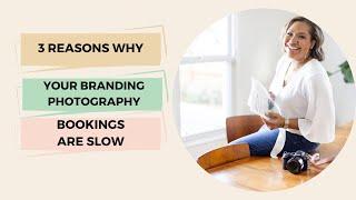 Three Reasons Your Branding Photography Bookings Are Slow