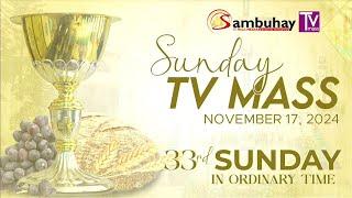 Sambuhay TV Mass | November 17, 2024 | Thirty-Third Sunday in Ordinary Time