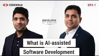 What is AI-assisted software development | The Developer.AI Series | CodeNinja Podcast