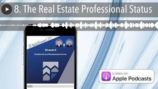 8. The Real Estate Professional Status