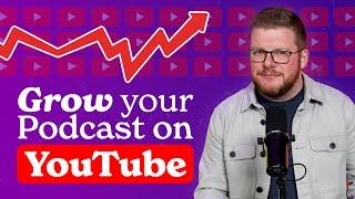 How to Grow a Podcast on YouTube (With Examples)