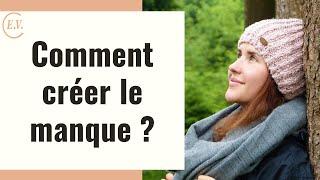 Comment créer le manque ?