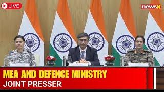LIVE | Defence Ministry and External Affairs Ministry Joint Press Conference