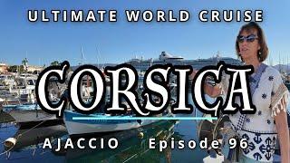 Discover Ajaccio, CORSICA : Ep. 96 Ultimate World Cruise / Napoleon's Birthplace & Hidden Gem