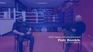 Gość Marka Chrzanowskiego - Piotr Bombik, trener Fight Club Radzymin