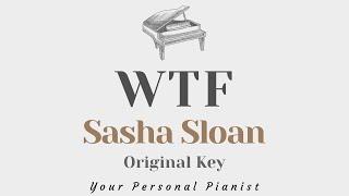 WTF - Sasha Sloan (Original Key Karaoke) - Piano Instrumental Cover with Lyrics