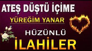 HÜZÜNLÜ AĞLATAN İLAHİLER  ATEŞ DÜŞTÜ İÇİME YÜREĞİM YANAR  | Karışık İlahiler | İlahi Dinle | İlahi