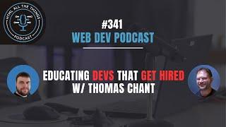 Educating Devs That Get Hired w/ Thomas Chant