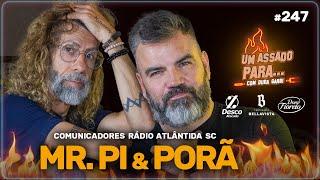 UM ASSADO PARA... MR. PI & PORÃ | #247