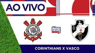 Corinthians x Vasco | Campeonato Brasileiro | 24/11/2024